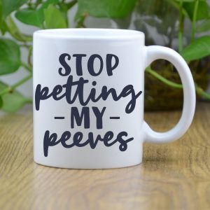 Stop Petting My Peeves Mug