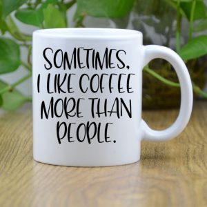 Sometimes I Like Coffee Mug