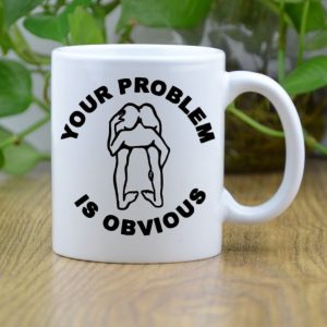 Your Problem Personalised Mug