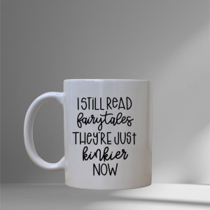 I Still Read Fairytales Mug