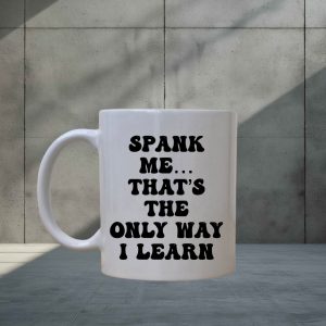 Spank Me Mug