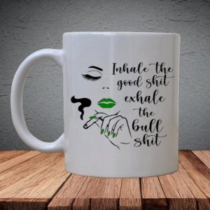 Inhale The Good Sh!t Mug