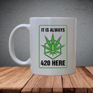 Always 420 Here Mug
