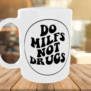 Do Milfs Not Drugs