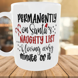 Permanently On Santa's Naughty List Mug