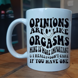 Opinions Are Like Orgasm Mug