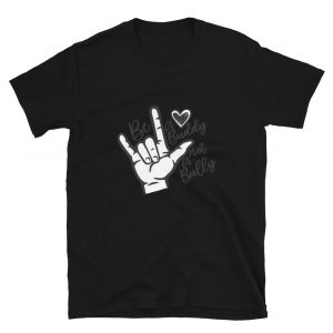 Be A Buddy Not A Bully T-Shirt