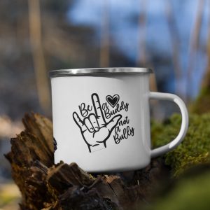 Be A Buddy Not A Bully Enamel Mug
