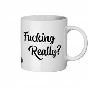 Fking Really Ceramic Mug 11oz