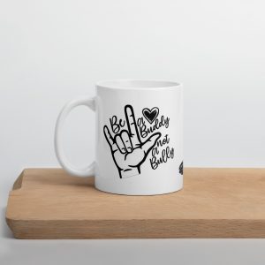 Be A Buddy Not A Bully Mug