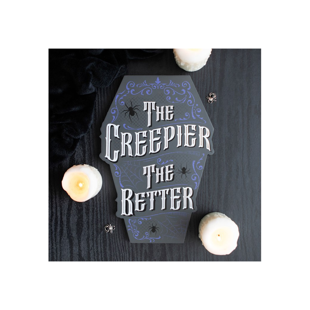 The Creepier the Better Coffin Shaped Sign